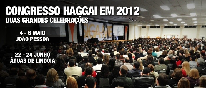 Congresso Haggai em 2012: duas grandes celebrações