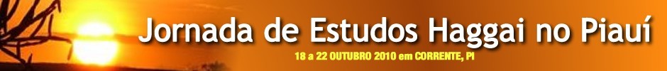 Jornada de Estudos Haggai no Piauí - 18 a 22 de Outubro de 2010 em Corrente, PI