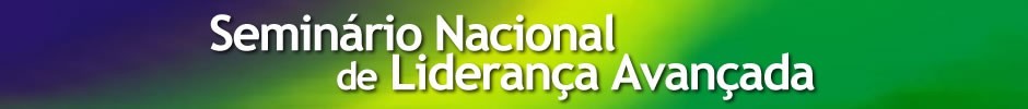 Seminário Nacional de Liderança Avançada