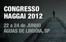 Congresso Haggai 2012 - 22 a 24 de Junho em Águas de Lindóia, SP Congresso Haggai 2012 - 22 a 24 de Junho em Águas de Lindóia, SP