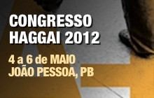 Congresso Haggai 2012 - 4 a 6 de Maio em João Pessoa, PB Congresso Haggai 2012 - 4 a 6 de Maio em João Pessoa, PB